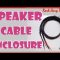 Cách làm vỏ dây loa chất lượng cho hệ thống âm thanh/DIY Speaker Cable Enclossure/Kenh Sang Tao Tre